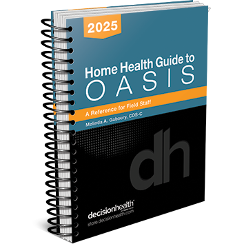Home Health Guide to OASIS: A Reference for Field Staff, 2025